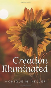 Creation Illuminated by Monique M. Keller, 9781637461822