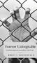 Forever Unforgivable: Learning to forgive the inexcusable for Christ's sake by Brent J. MacDonald, 9781637460184