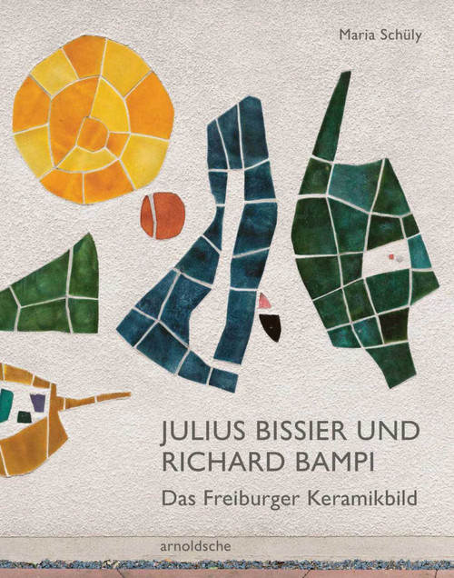 Julius Bissier und Richard Bampi (Das Freiburger Keramikbild) (German Edition) by Maria Schüly, 9783897906976