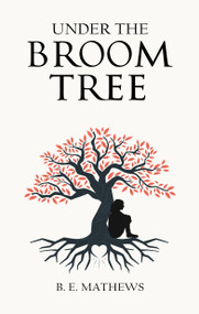 UNDER THE BROOM  TREE by B. E. Mathews, 9781637462126