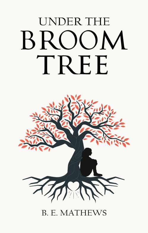 UNDER THE BROOM  TREE by B. E. Mathews, 9781637462126