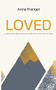 LOVED: A Mountain-Moving Encounter with the God of Love by Anna Pranger, 9781637460320