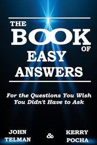 The Book of Easy Answers: For the Questions You Wish You Didn't Have to Ask by John Telman, Kerry Pocha, 9781637460344