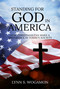 STANDING FOR GOD IN AMERICA: How Christians Can Make a Difference in Today's Society by Lynn S. Wogamon, 9781637462140