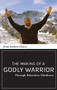 Making of a Godly Warrior: Through Relentless Obedience by Scott A. Harris, 9781637460450