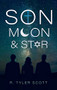 Son, Moon, and Star - 9781637460481 by R. Tyler Scott, 9781637460481