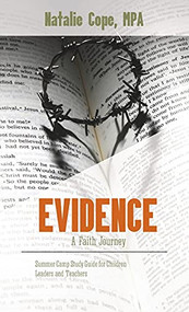 Evidence: A Faith Journey: Summer Camp Study Guide for Children Leaders and Teachers by NATALIE COPE, 9781637460610