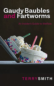 Gaudy Baubles and Fartworms: An Insider's Guide to Welfare by Terry R. Smith, 9781637460634