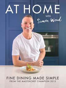 At Home With Simon Wood (Fine Dining Made Simple) by Simon Wood, Rachel Heward, 9781910863114