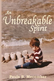 An Unbreakable Spirit by Paula Bullock Mecomber, 9781637460665