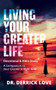 LIVING YOUR GREATER LIFE DEVOTIONAL & BIBLE STUDY: A Companion To Your Greater Is Right Now by Derrick Love, 9781637460672