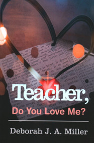 Teacher, Do You Love Me? by Deborah J. A. Miller, 9781637460726