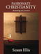 Passionate Christianity: Reclaiming your first love - 9781946277107 by Susan Ellis, 9781946277107