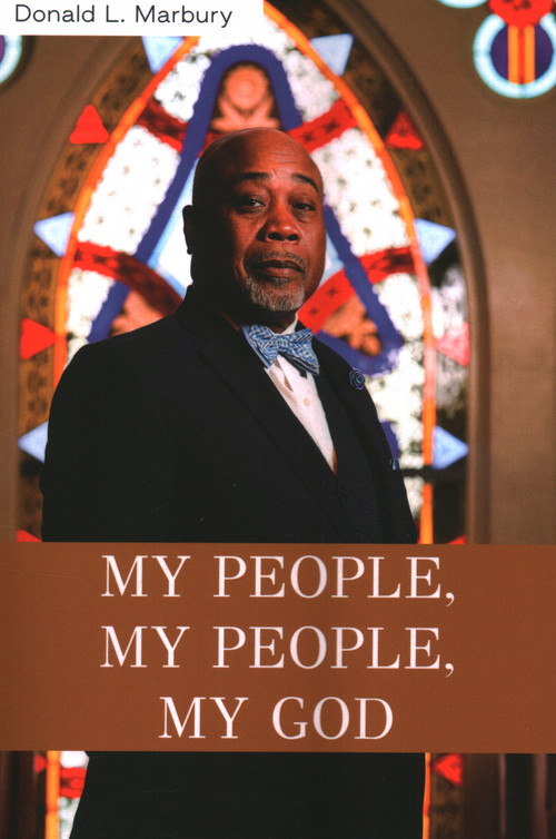 MY PEOPLE,  MY PEOPLE,  MY GOD! by DONALD L. MARBURY, 9781946277206