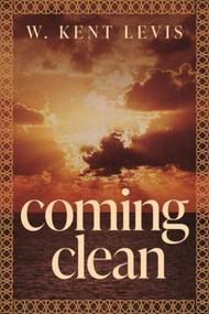 COMING CLEAN - 9781637460795 by W. Kent Levis, 9781637460795