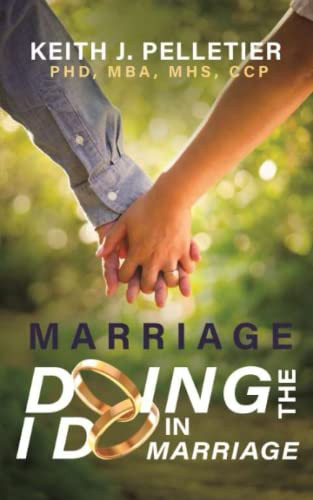 Marriage: Doing the I Do in Marriage by Keith J. Pelletier, 9781637460818