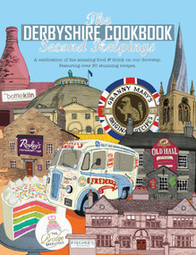 Derbyshire Cook Book: Second Helpings (A Celebration of the Amazing Food and Drink on Our Doorstep) by Katie Fisher, 9781910863343