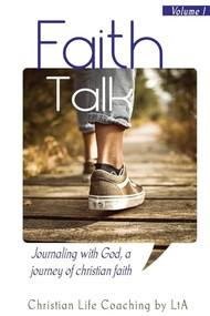 Faith Talk: Journaling With God: A Journey of Christian Faith. - 9781946277251 by Christian Life Coaching by LtA, 9781946277251