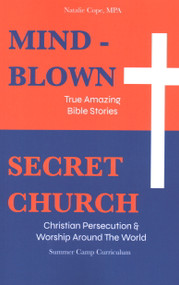 MIND-BLOWN:  True Amazing Bible Stories:Secret Church (Summer Camp Curriculum (Two Books in One)) by NATALIE COPE, 9781946277305