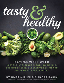 Tasty and Healthy (Eating Well with Lactose Intolerance, Coeliac Disease, Crohn's disease, Ulcerative Colitis and Irritable Bowel Syndrome) by Dan Turner, Elinoar Rabin, Omer Miller, 9781910863367