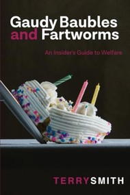 Gaudy Baubles and Fartworms: An insider's guide to welfare - 9781946277336 by Terry R. Smith, 9781946277336