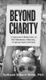 Beyond Charity: A Sojourner's Reflections on Homelessness, Advocacy, Empowerment and Hope - 9781637460993 by DeBorah Gilbert White, 9781637460993
