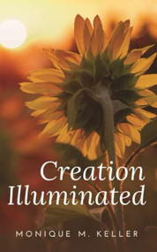 Creation Illuminated - 9781637461013 by Monique M. Keller, 9781637461013