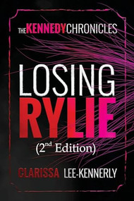 The Kennedy Chronicles: Losing Rylie by Clarissa Lee-Kennerly, 9781637461037
