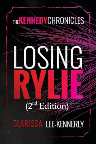 The Kennedy Chronicles: Losing Rylie by Clarissa Lee-Kennerly, 9781637461037