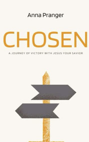 CHOSEN: A Journey of Victory with Jesus Your Savior - 9781637461044 by Anna Pranger, 9781637461044
