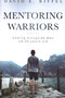 Mentoring Warriors: Coming Alongside men 18-30 years old by David E Riffel, 9781946277435