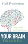 Your Brain - Friend & Foe: 7 Keys to reduce self-sabotage and become more successful by Gail Pemberton, 9781946277442