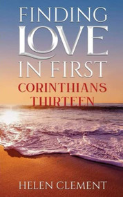 Finding Love in First Corinthians Thirteen - 9781637461099 by Helen Clement, 9781637461099
