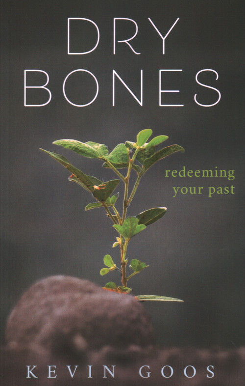 Dry Bones: Redeeming Your Past - 9781946277480 by Kevin Goos, 9781946277480
