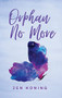 Orphan No More - 9781637461136 by Jen Koning, 9781637461136