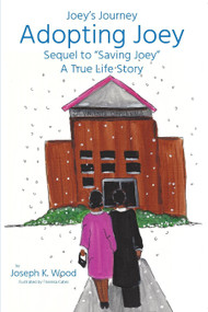 Adopting Joey: Sequel to Saving Joey: A True Life Story (Joey Journey Series) by Joseph Wood, Theresa Cates, 9781946277589