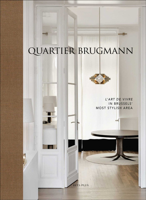 Quartier Brugmann (L'Art de Vivre in Brussels' Most Stylish Area) by Wim Pauwels, 9782875501257