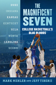 The Magnificent Seven (College Basketball's Blue Bloods) by Mark Mehler, Jeff Tiberii, 9781493084470