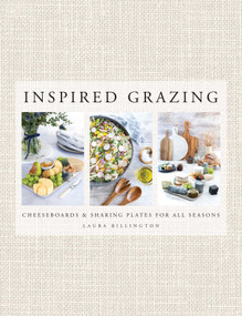 Inspired Grazing (Cheeseboards and Sharing Plates for All Seasons) by Laura Billington, 9781910863787