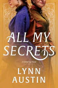 All My Secrets (A Historical Romance Set in Gilded Age New York) - 9781496437457 by Lynn Austin, 9781496437457