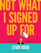 Not What I Signed Up For Study Guide (A Six-Week Series) by Nicole Unice, 9781496448705