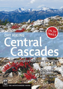 Day Hiking Central Cascades (Stevens Pass / Alpine Lakes / Lake Wenatchee) by Craig Romano, Alan Bauer, 9781594850943