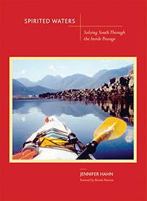 Spirited Waters (Soloing South Through the Inside Passage) by Jennifer Hahn, 9781594852633
