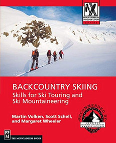 Backcountry Skiing (Skills for Ski Touring and Ski Mountaineering) by Martin Volken, Scott Schell, Margaret Wheeler, 9781594850387