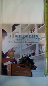 Urban Pantry (Tips & Recipes for a Thrifty, Sustainable & Seasonal Kitchen) by Amy Pennington, 9781594853463