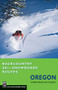 Backcountry Ski & Snowboard Routes Oregon by Christopher Van Tilburg, 9781594855160