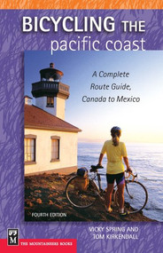 Bicycling The Pacific Coast (A Complete Route Guide, Canada to Mexico, 4th Edition) by Vicky Spring, Tom Kirkendall, 9780898869545