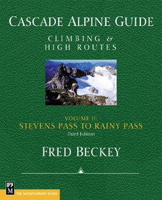 Cascade Alpine Guide; Stevens Pass to Rainy Pass (Climbing & High Routes) by Fred Beckey, 9780898868388