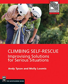 Climbing Self Rescue (Improvising Solutions for Serious Situations) by Molly Loomis, Andy Tyson, 9780898867725