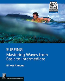 Surfing (Mastering Waves from Basic to Intermediate) by Elliott Almond, 9781594850998